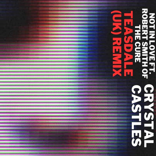 Crystal Castles - Not In Love ft. Robert Smith of The Cure